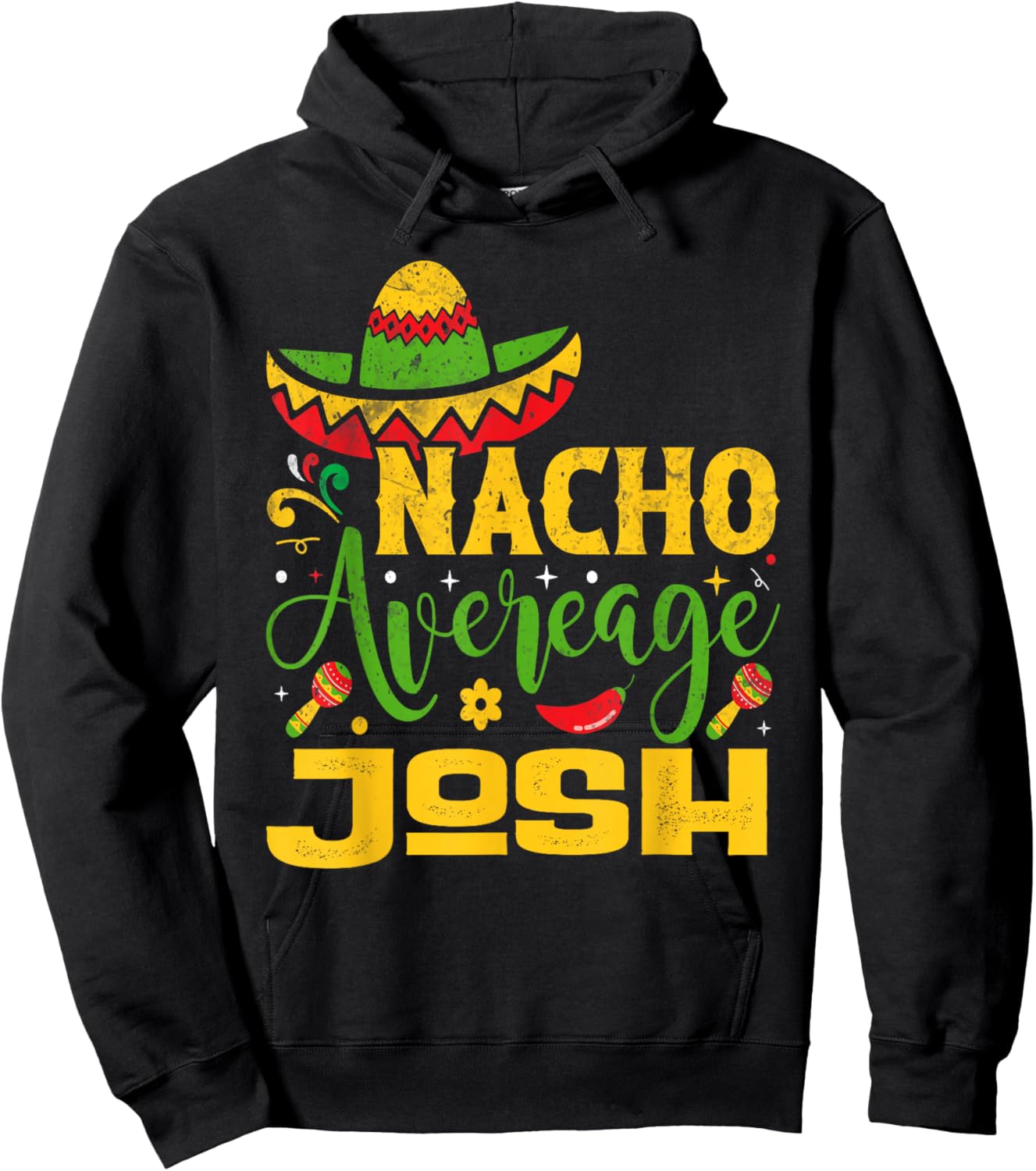 Nacho Average JOSH Custom Name Cinco De Mayo Sombrero Hoodie - Hoodie | Black