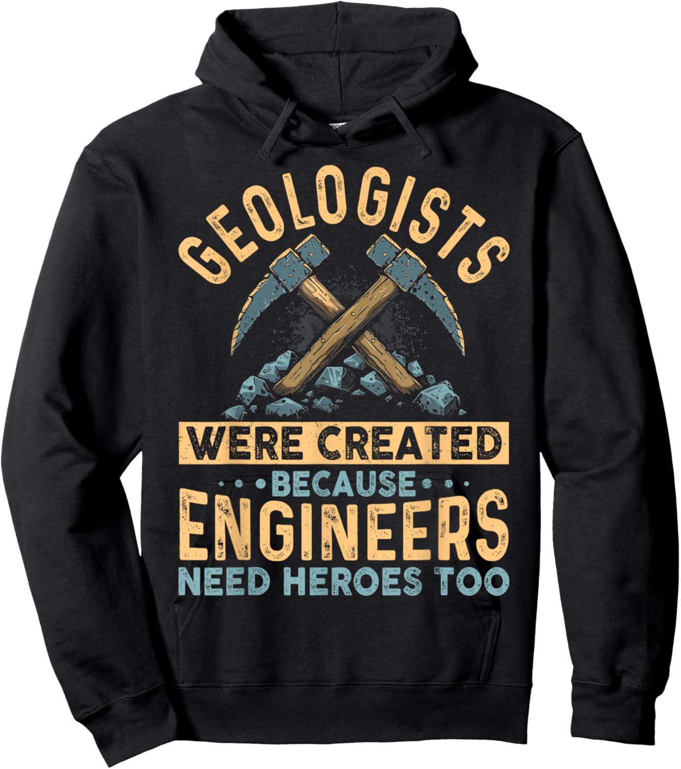 Geologists Were Created Because Engineers Need Heroes Too Hoodie - Hoodie | Black