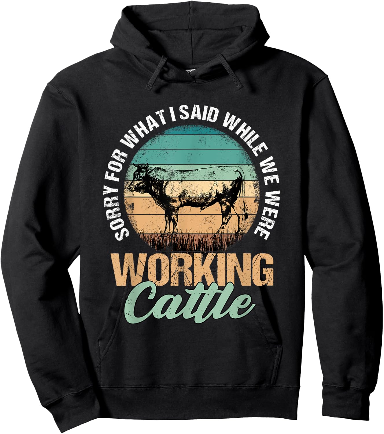 Sorry for What I Said When We Were Working Cattle Quote Hoodie - Hoodie | Black