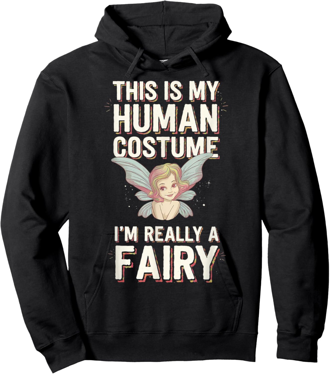 Halloween This Is My Human Costume I'm Really A Fairy Hoodie - Hoodie | Black