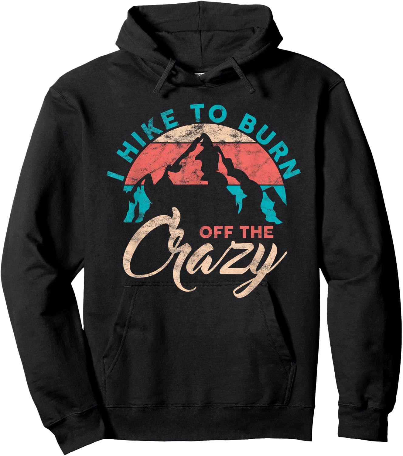 I Hike To Burn Off The Crazy Funny Hiker Adventure Hiking Hoodie - Hoodie | Black