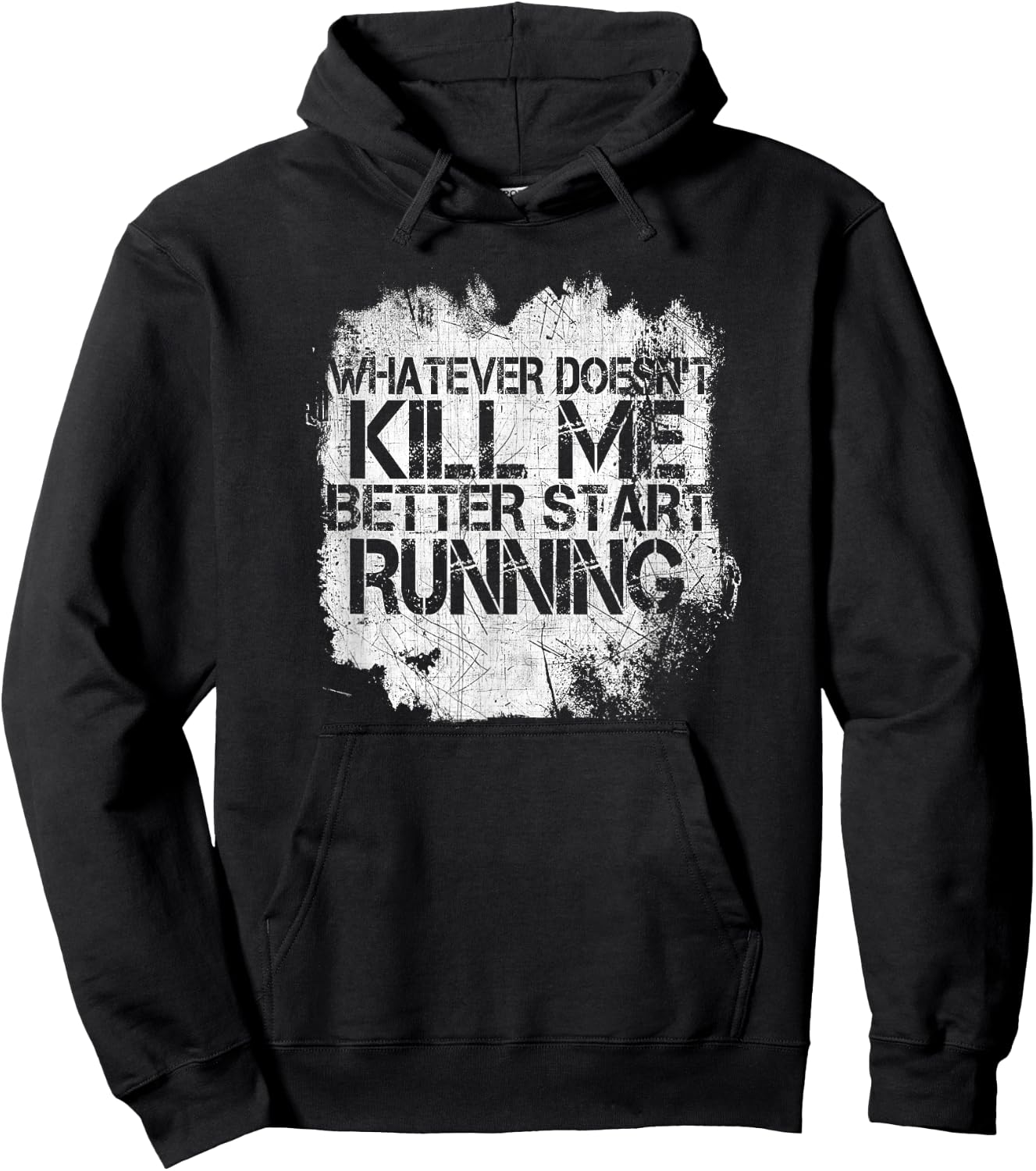 Whatever Doesn't Kill Me Better Start Running Hoodie - Hoodie | Black