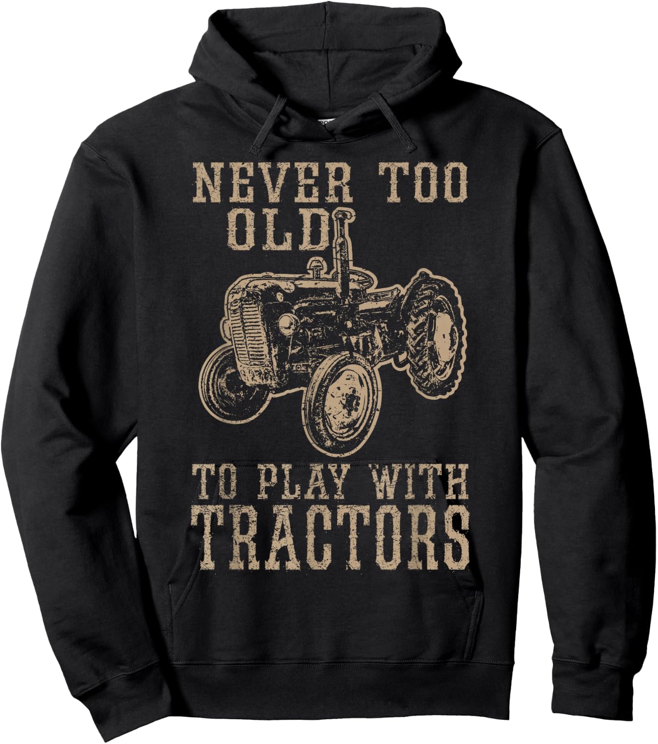 Never Too Old to Play with Tractors Funny Farmer Farming Hoodie - Hoodie | Black