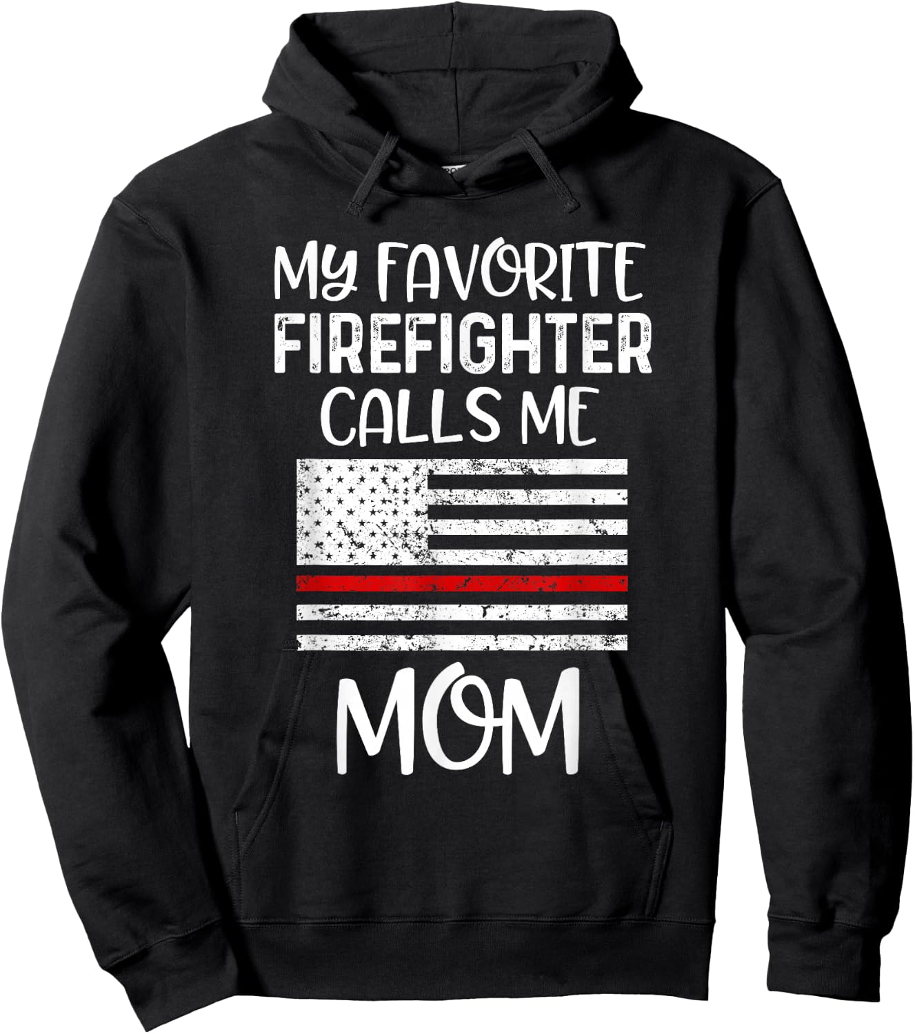 My Favorite Firefighter Calls Me Mom Thin Red Line Gift Hoodie - Hoodie | Black