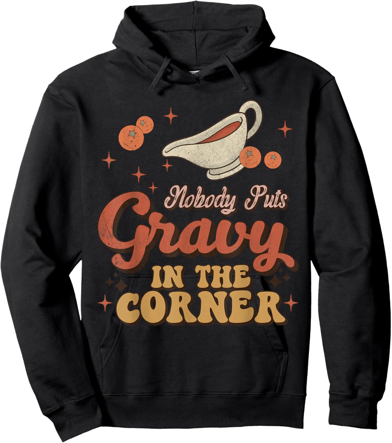 Nobody Puts Gravy In The Corner Funny Groovy Thanksgiving Hoodie - Hoodie | Black