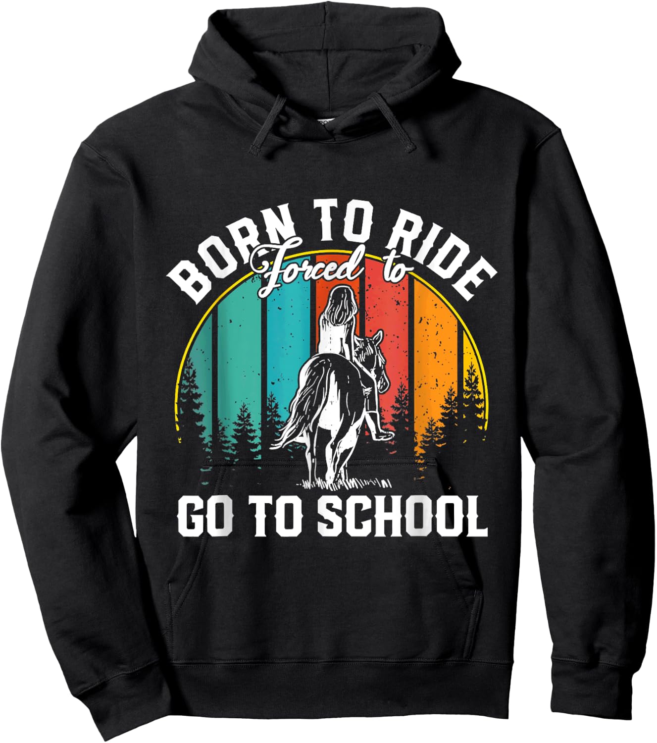 Born Ride Horses Forced To Go To School Horse Girl Hoodie - Hoodie | Black