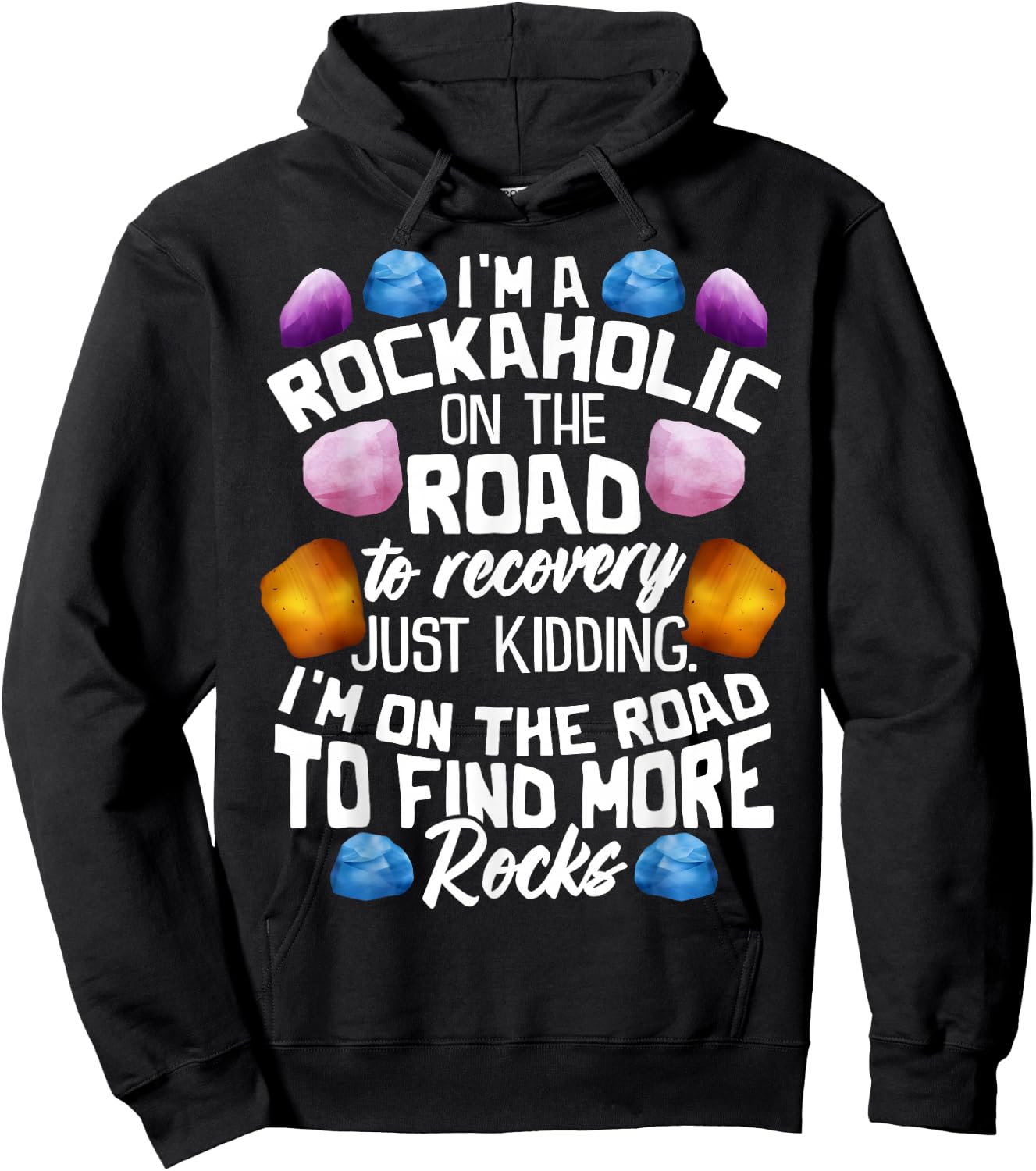 I'm A Rockaholic On The Road To Recovery Funny Geologist Hoodie - Hoodie | Black