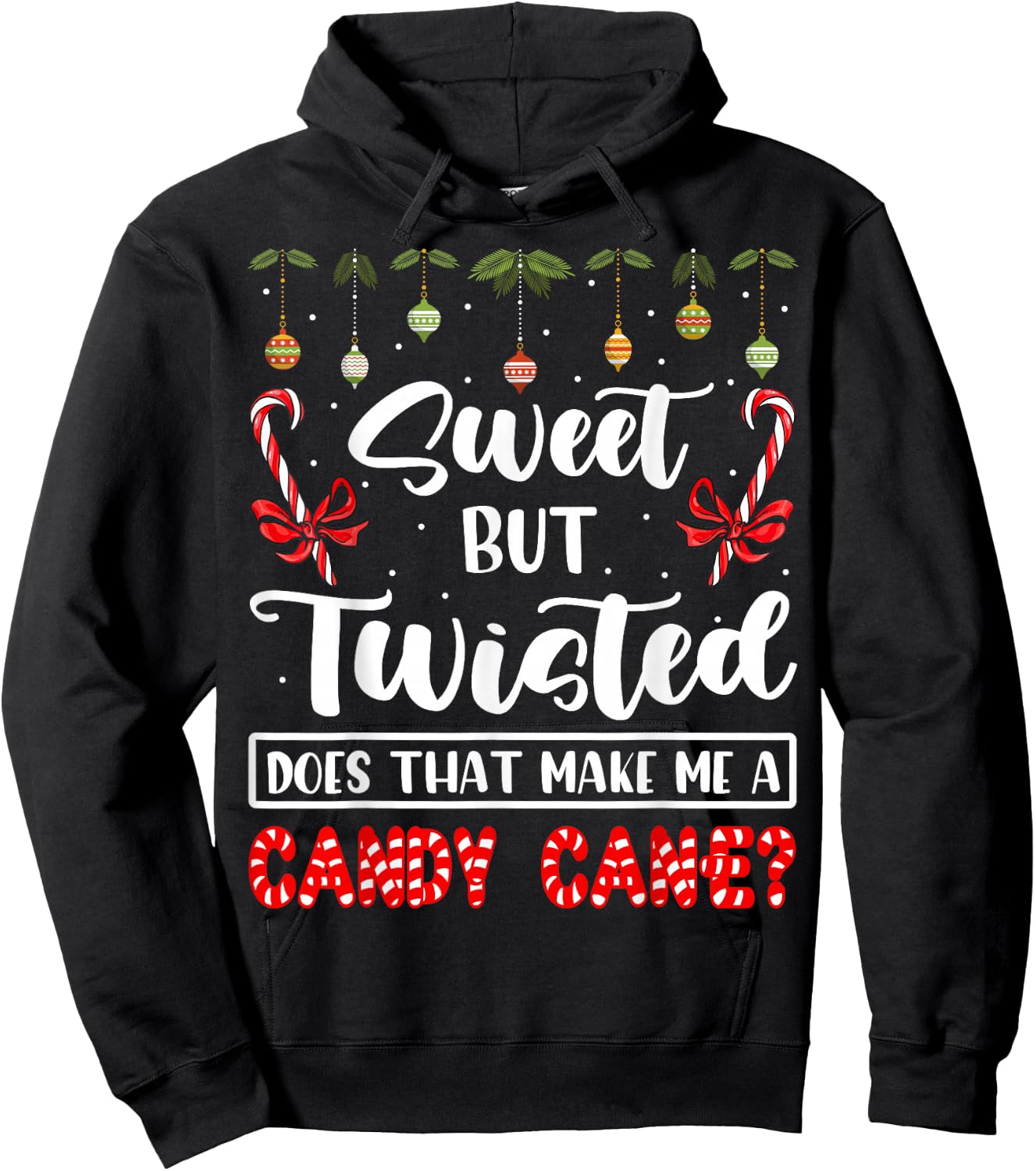 Sweet But Twisted Does That Make Me A Candy Cane Christmas Hoodie - Hoodie | Black