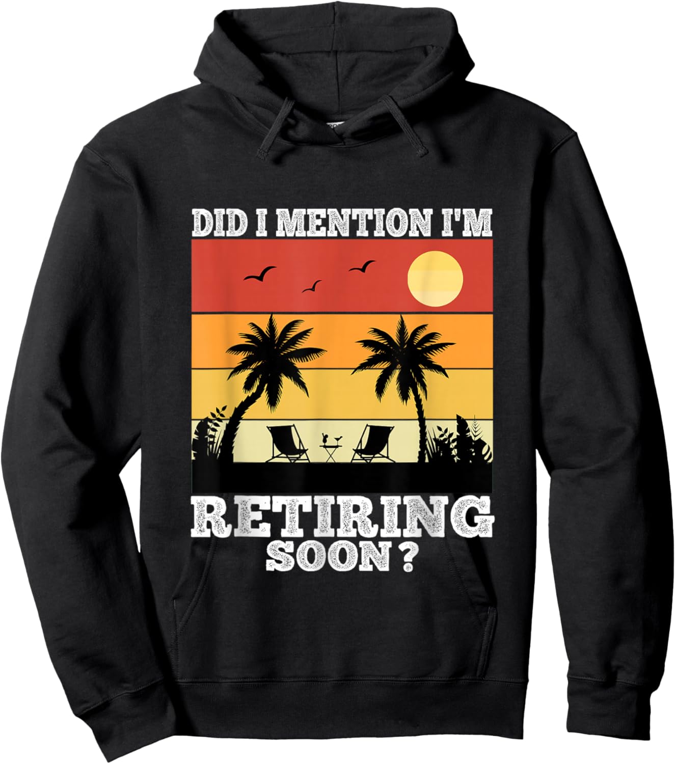 Retirement 2025 Retro Did I Mention I'm Retiring Soon Funny Hoodie - Hoodie | Black