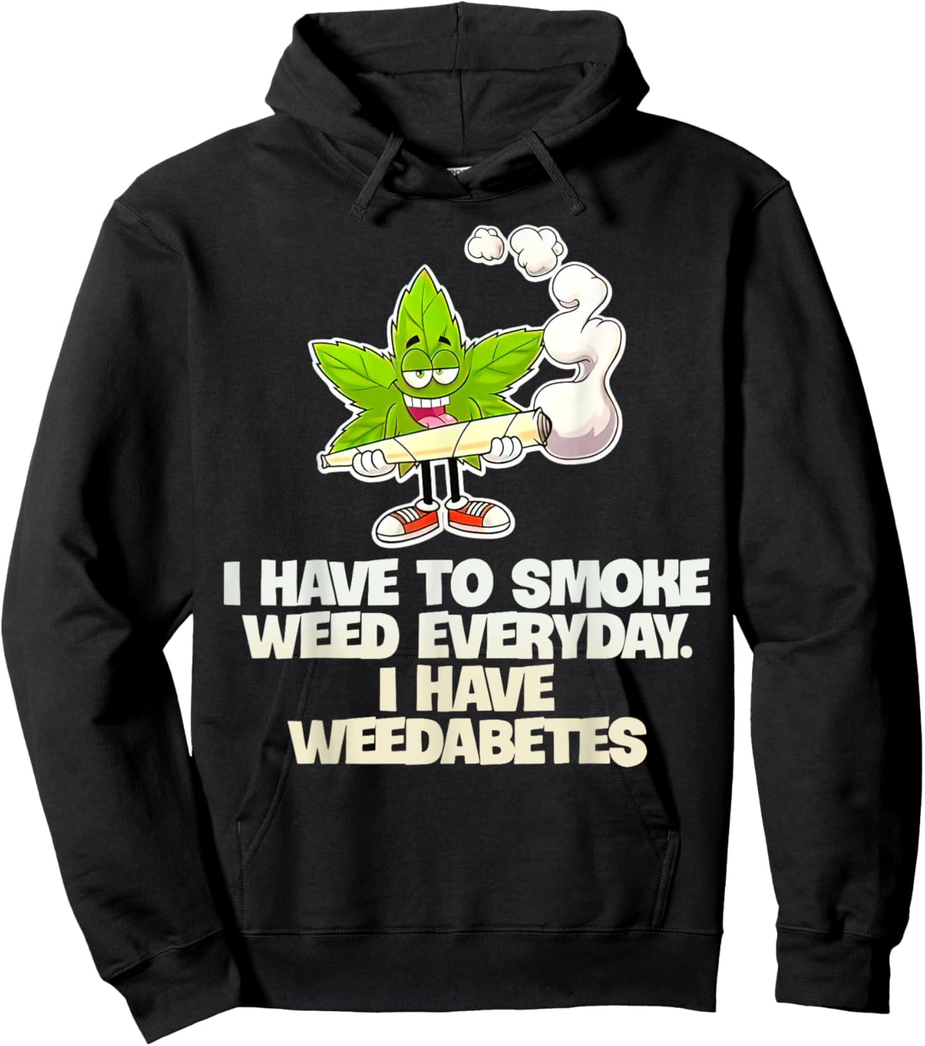 I Have To Smoke Weed Everyday I Have Weedabetes Hoodie - Hoodie | Black