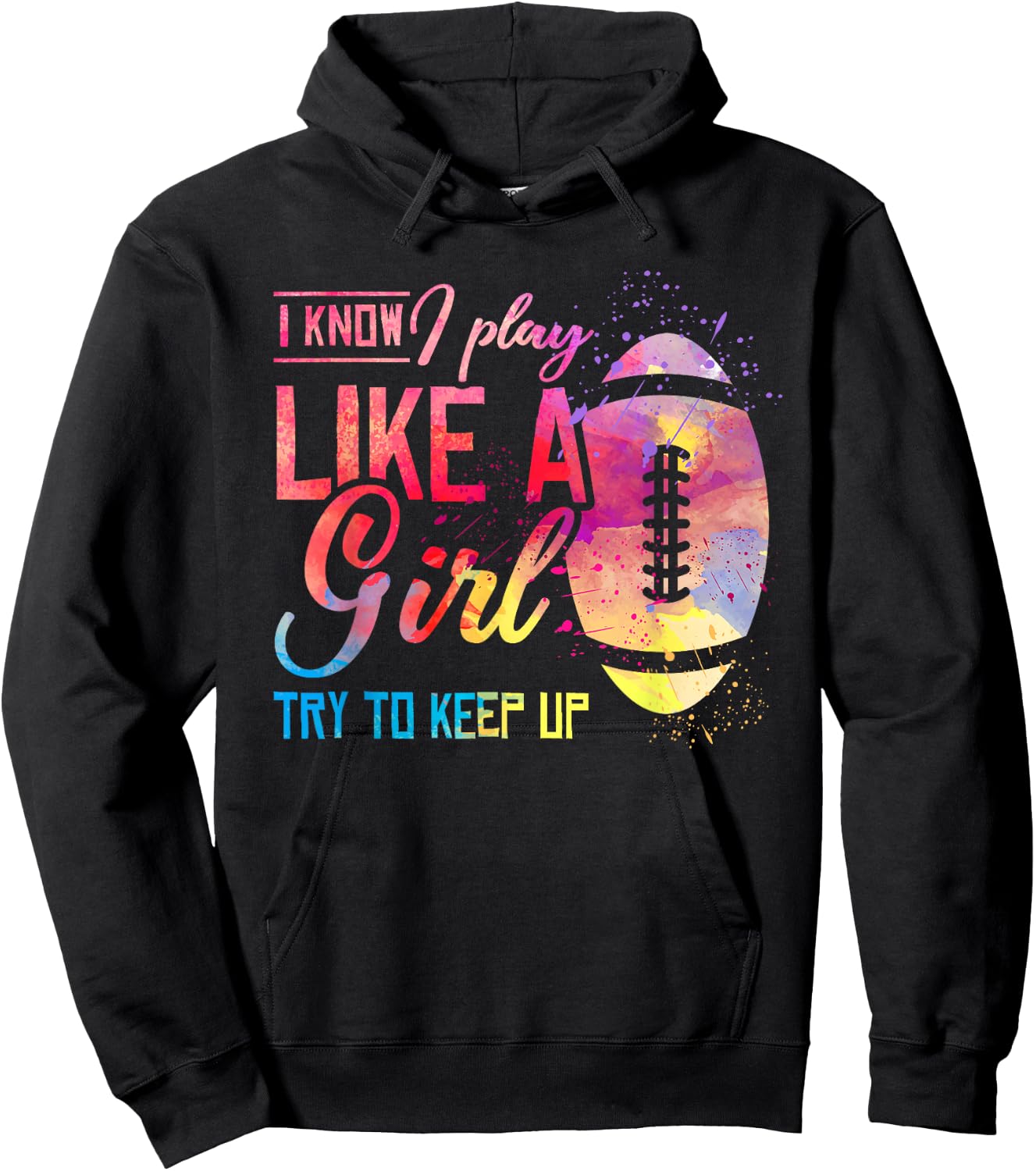 I Know I Play Like A Girl Football Hoodie - Hoodie | Black