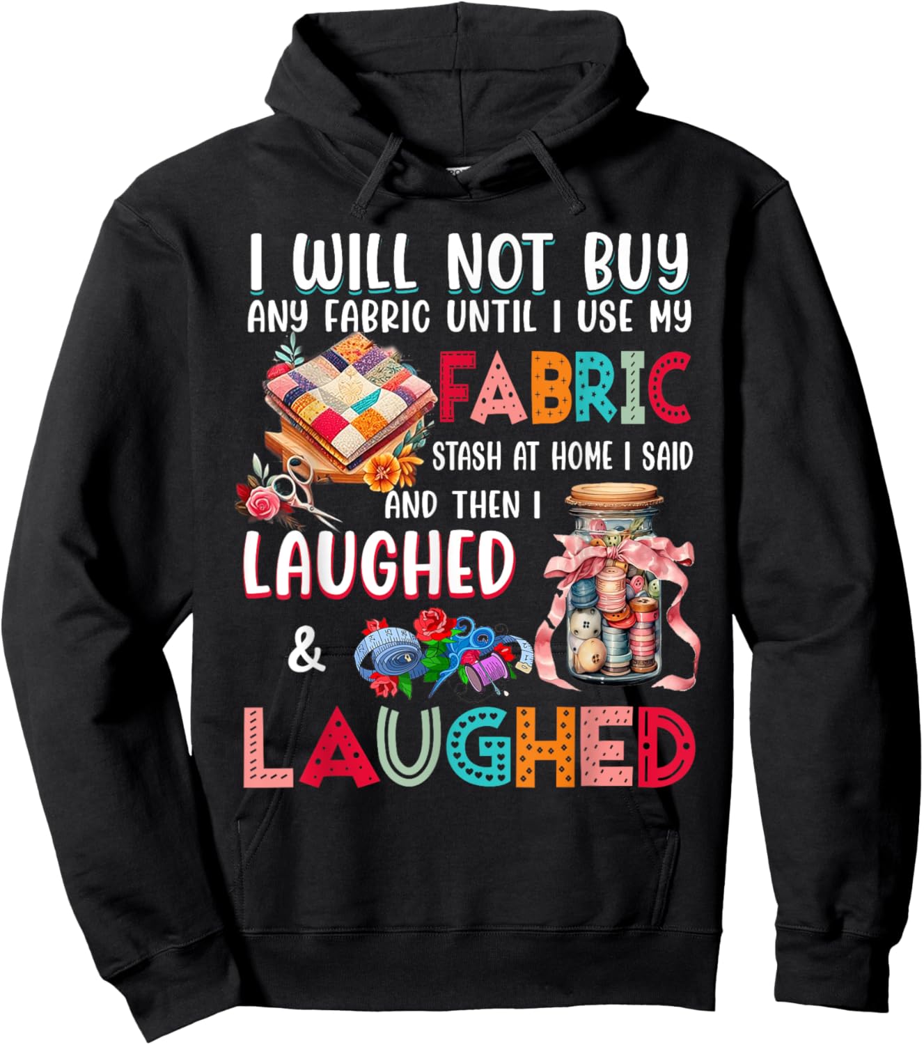 I Will Not Buy Any Fabric Until I Use My Fabric Hoodie - Hoodie | Black