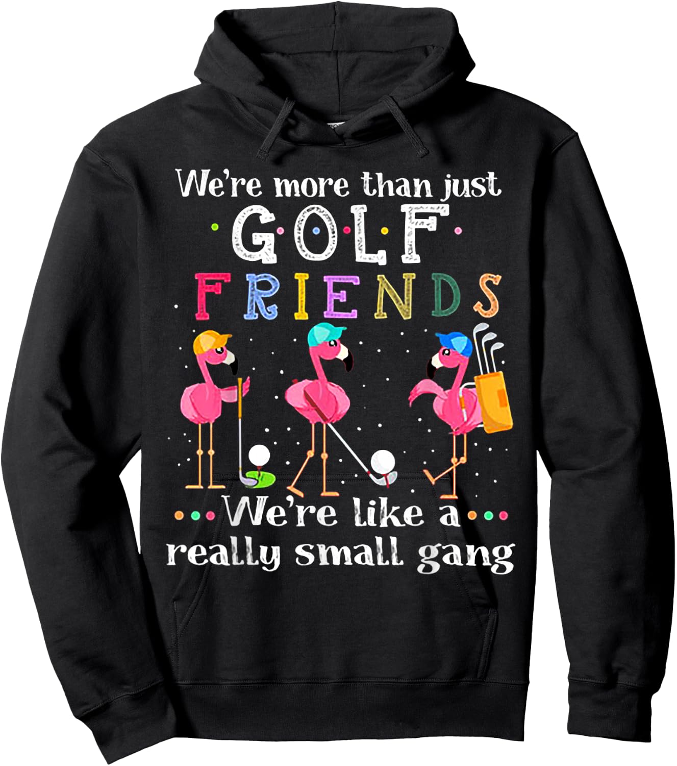 We're More Than Just Golf Friends Shirt Flamingo Hoodie - Hoodie | Black