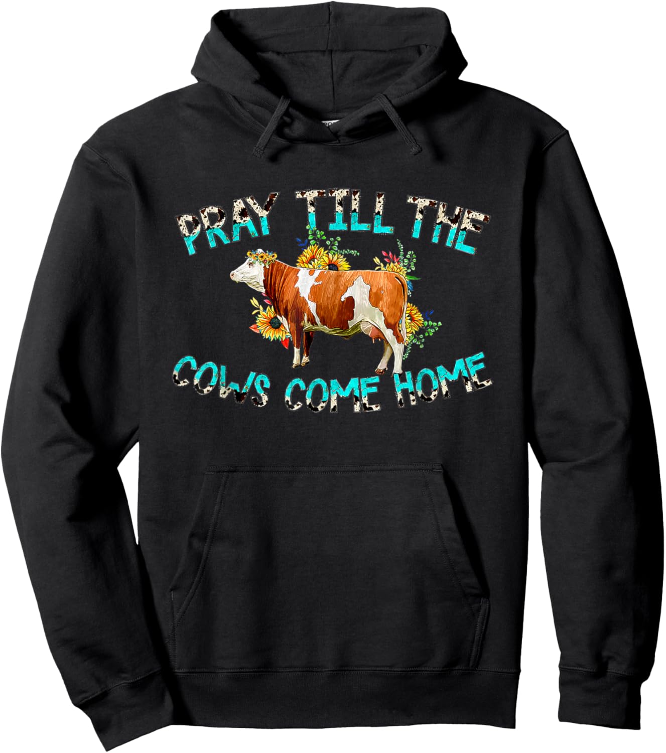 Pray Till The Cows Come Home, Country Farm Life, Cow Lovers Hoodie - Hoodie | Black