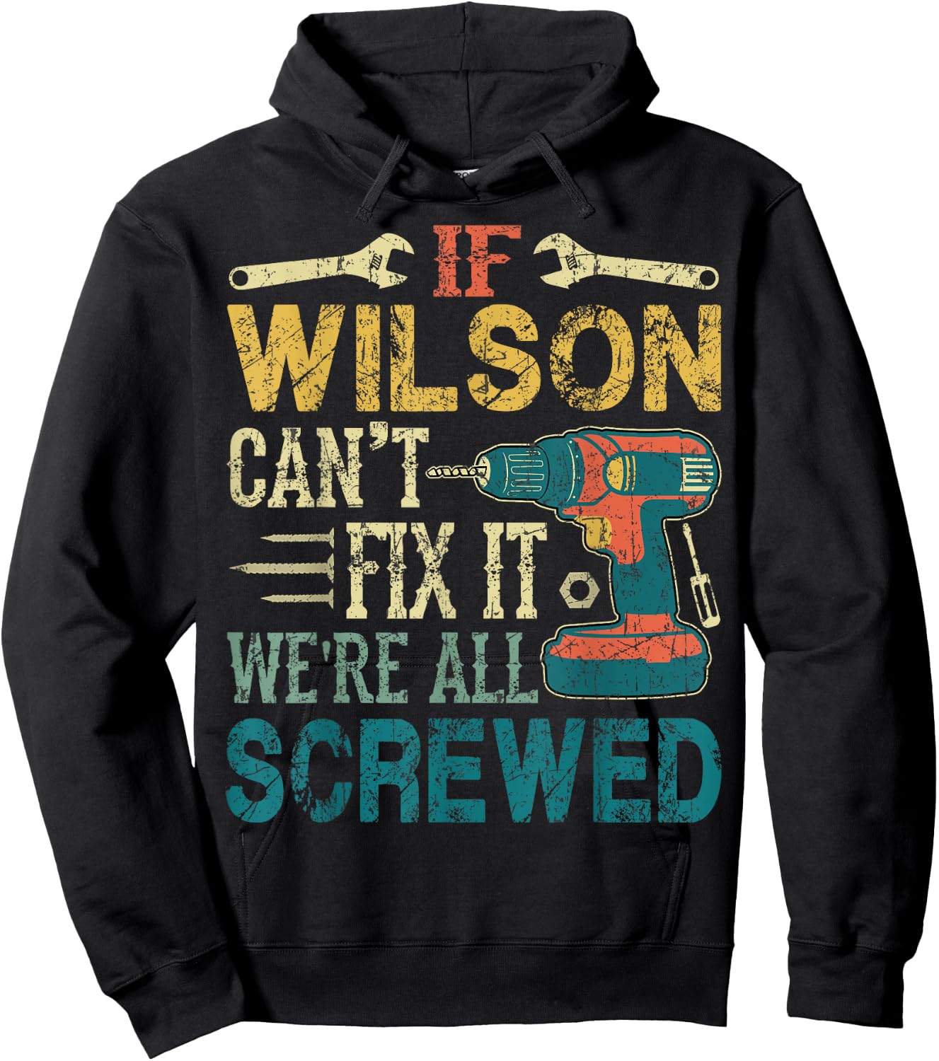 If Wilson Can't Fix it We're All Screwed Funny Fathers Gift Hoodie - Hoodie | Black