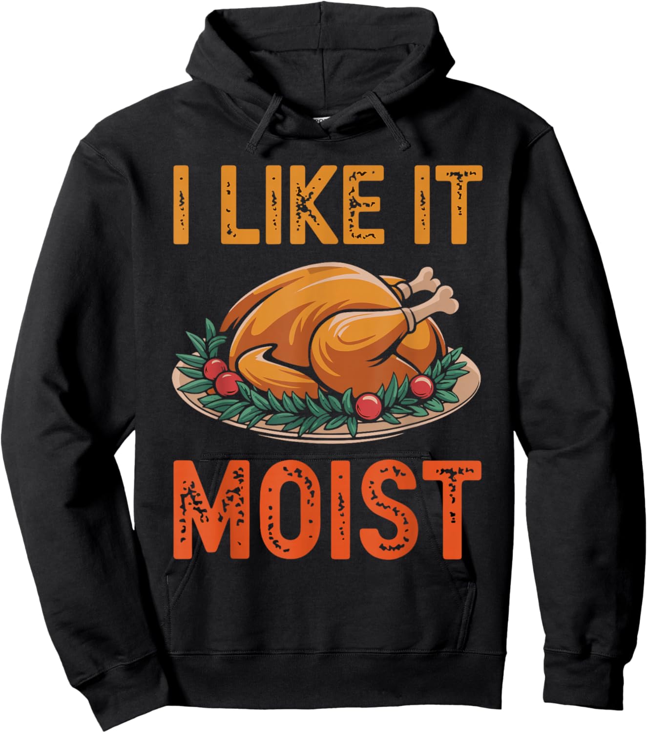 I Like It Moist Funny Saying Joke Thanksgiving Turkey Day Hoodie - Hoodie | Black