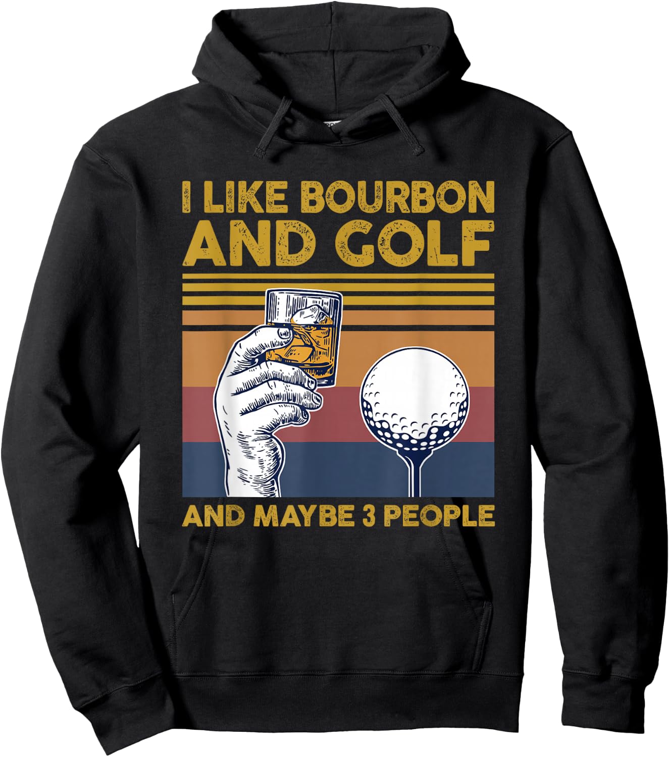 I Like Bourbon and Golf and Maybe 3 People Funny Gift Hoodie - Hoodie | Black