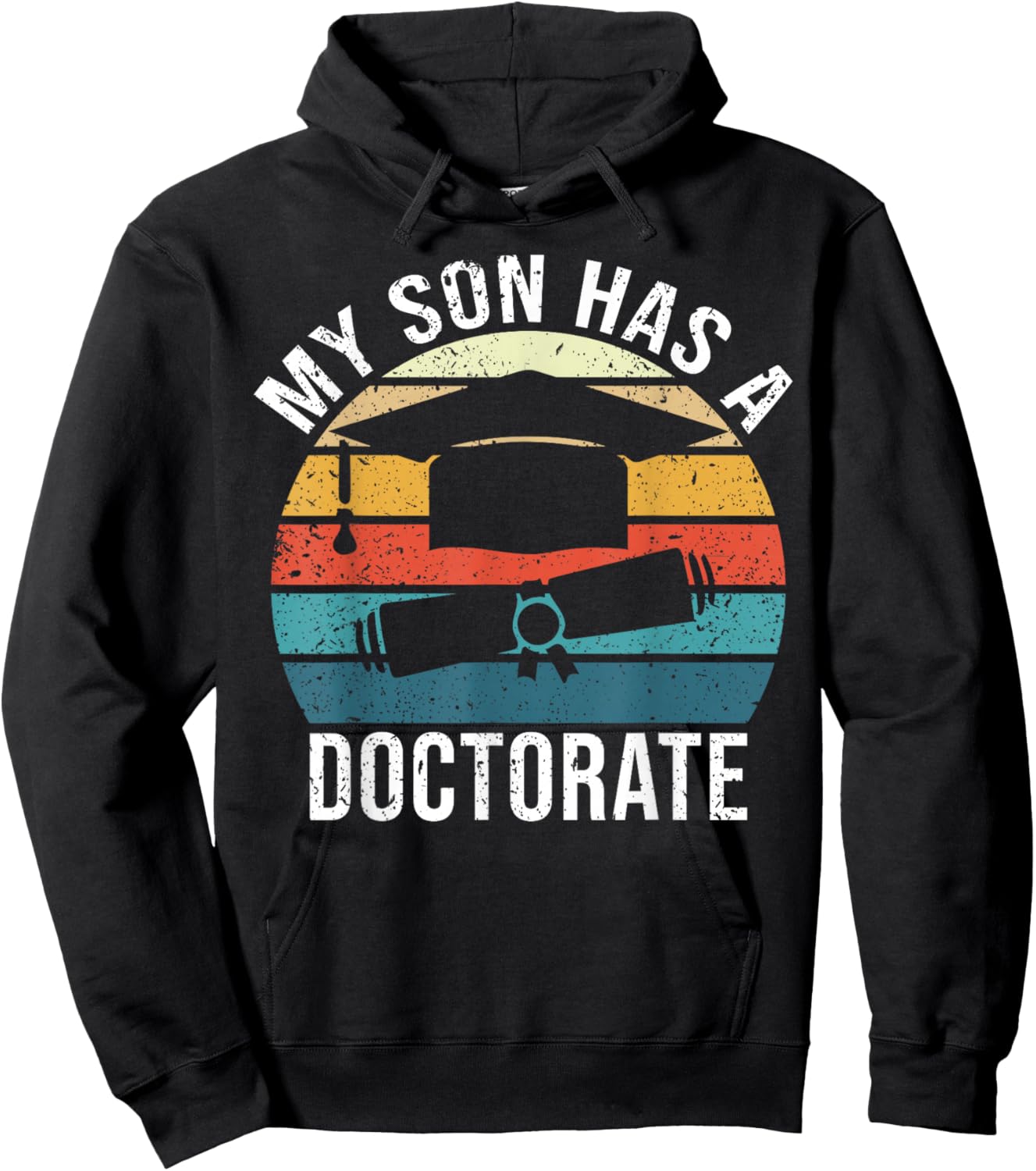 My Son Has A Doctorate Doctoral Degree Hoodie - Hoodie | Black