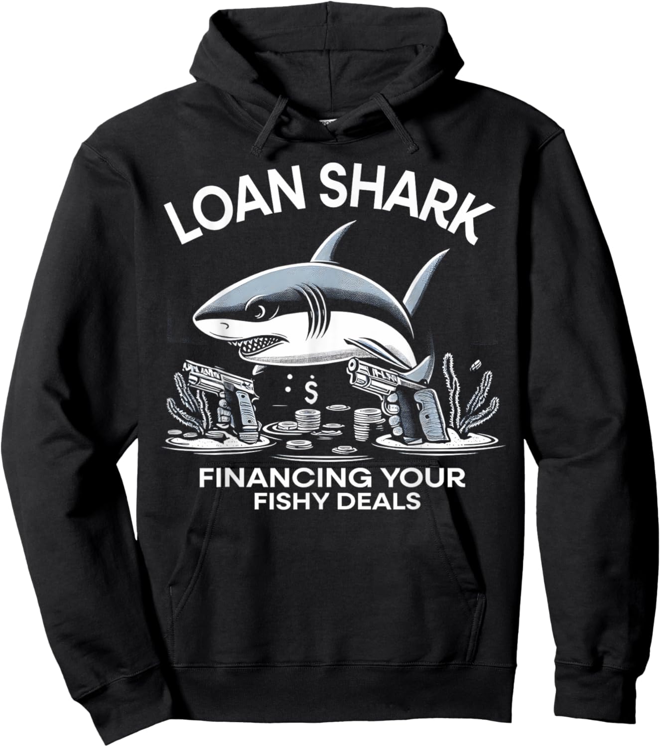 Loan Shark Financing Your Fishy Deals Funny Shark Design Hoodie - Hoodie | Black