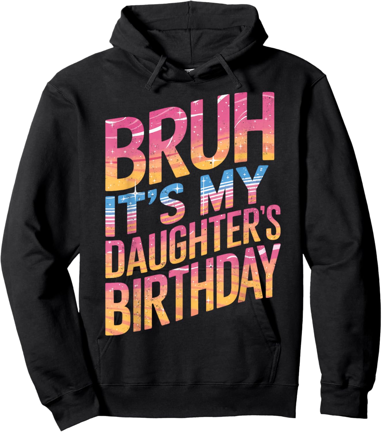 Bruh It Is My Daughter's Birthday It Is My Daughter Birthday Hoodie - Hoodie | Black