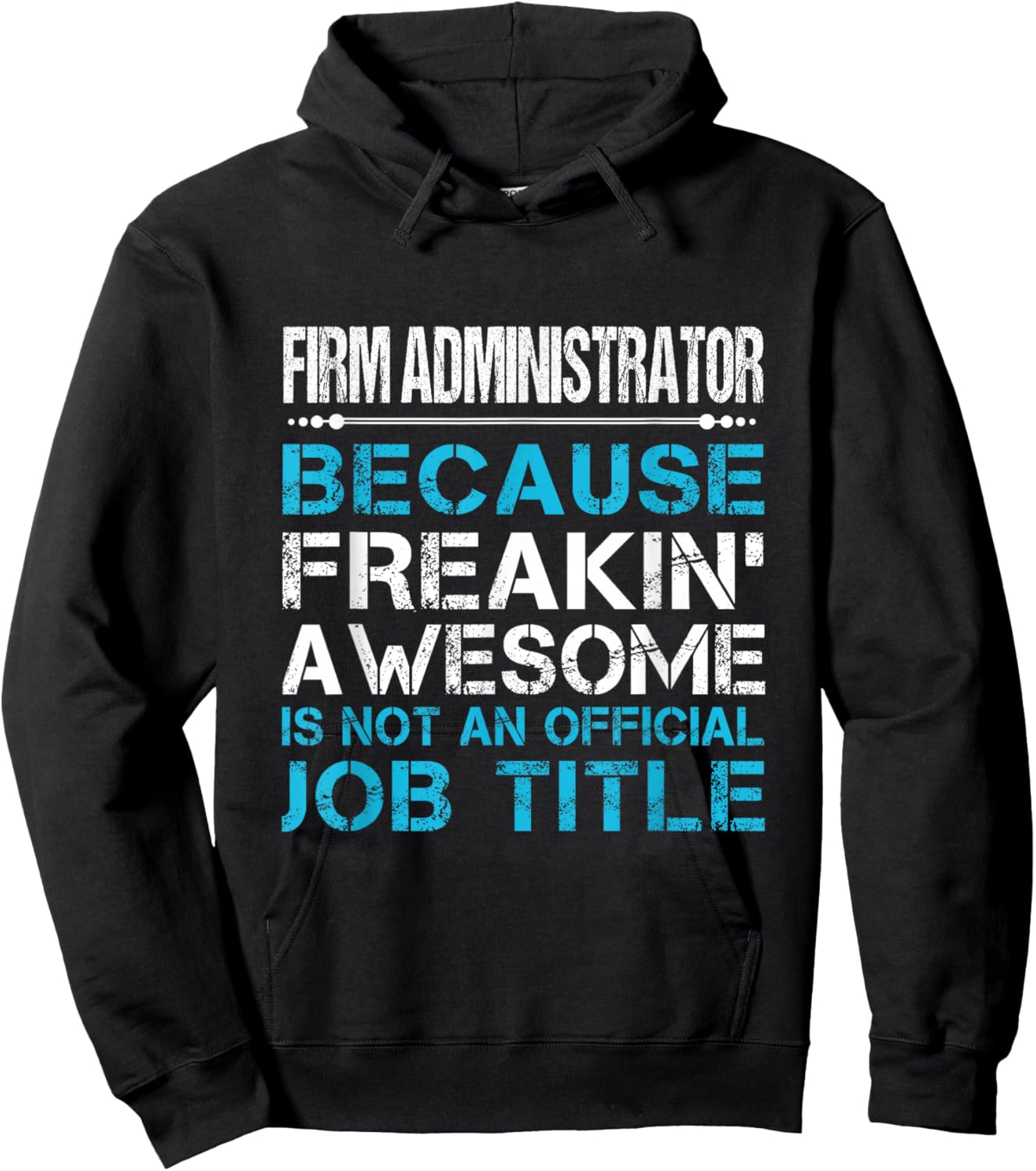 Firm Administrator - Freaking Awesome Hoodie - Hoodie | Black