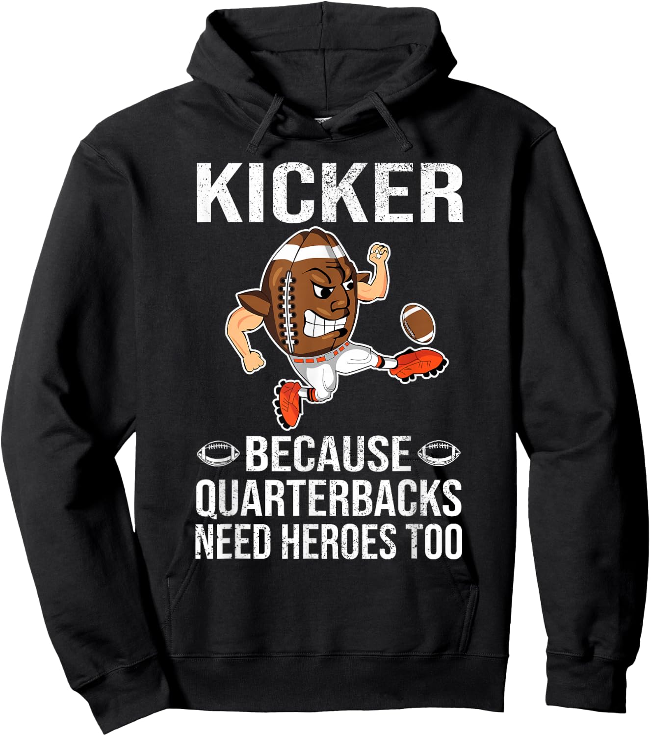 Kicker Because Quarterbacks Need Heroes Too Men Football Hoodie - Hoodie | Black