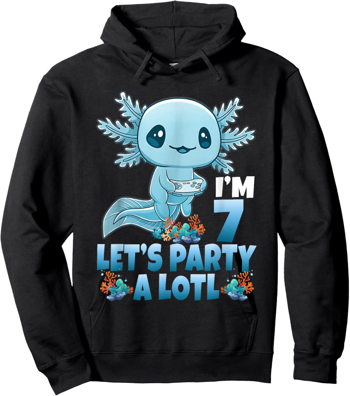 I'm 7 Let's Party A Lotl 7th Birthday 7 Year Old Axolotl Hoodie - Hoodie | Black