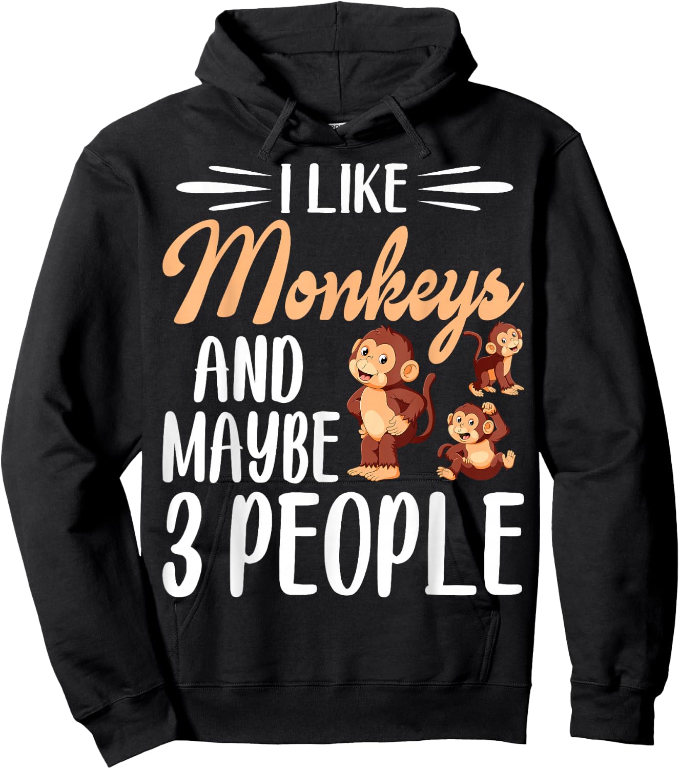 I Like Monkeys and Maybe 3 People | Monkey Lover Hoodie - Hoodie | Black