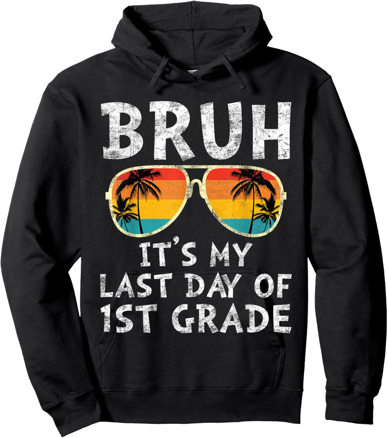 Bruh It's My Last Day of 1st Grade Teacher Summer Vacation Women Kids Hoodie - Hoodie | Black