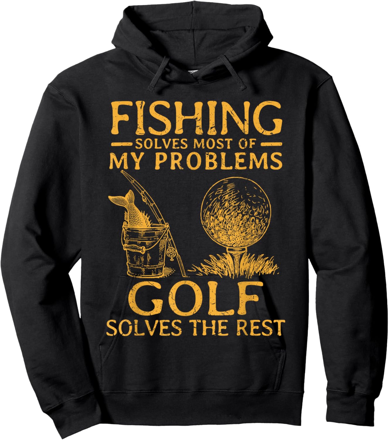 Fishing Solves Most Of My Problems Golf Solves The Rest Hoodie - Hoodie | Black