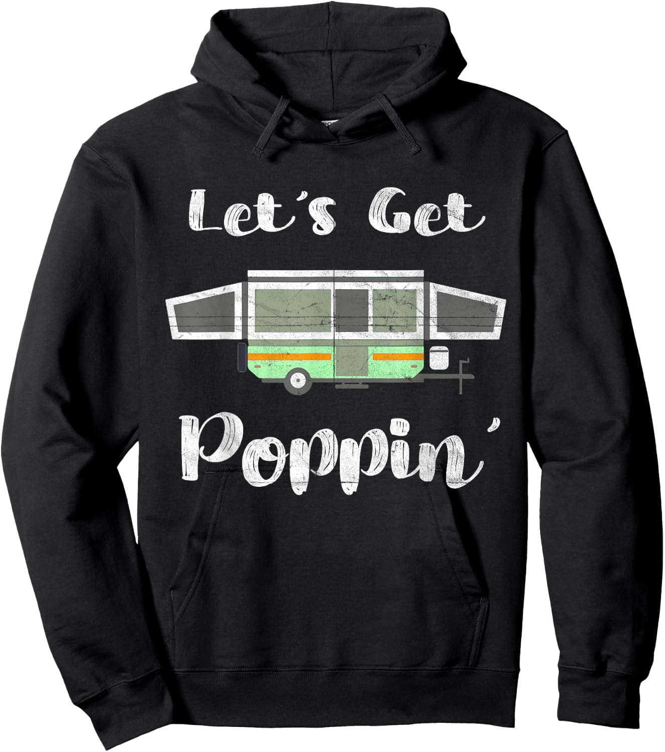 Pop Up Camper Camping Tent Trailer RV Poppin Mobile Caravan Hoodie - Hoodie | Black