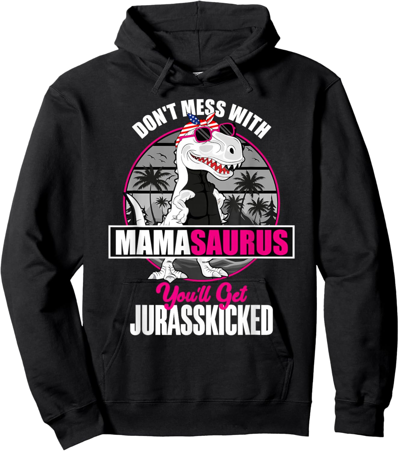 Mother's Day Don't Mess With Mamasaurus Hoodie - Hoodie | Black