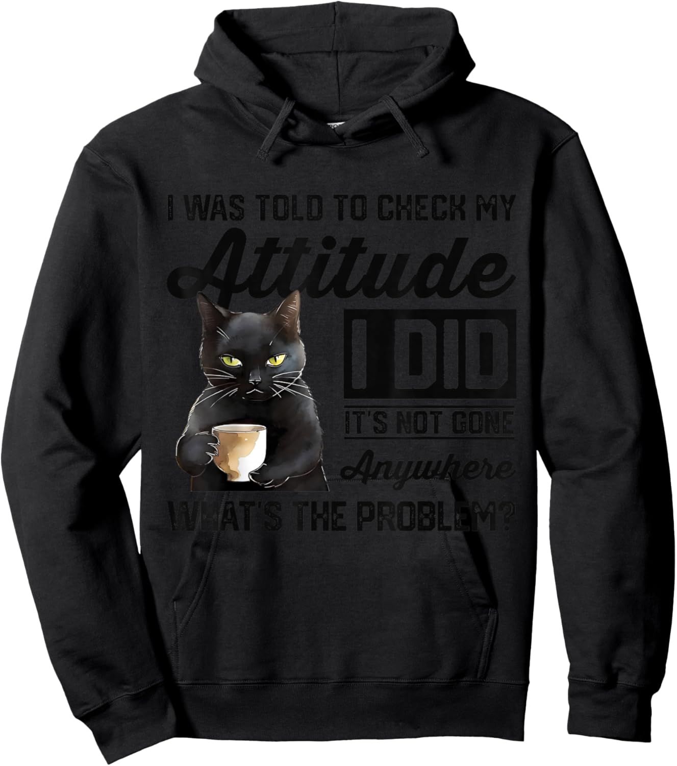 Funny Cat I Was Told To Check My Attitude | Cat Humor Hoodie - Hoodie | Black