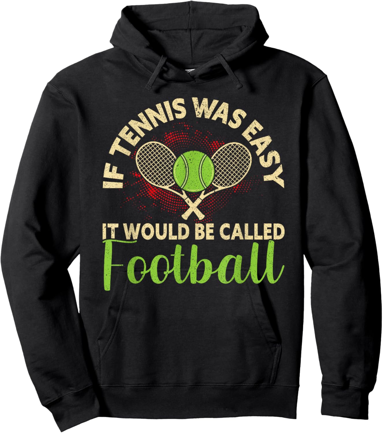 If Tennis Was Easy It Would Be Called Football Funny Tennis Hoodie - Hoodie | Black