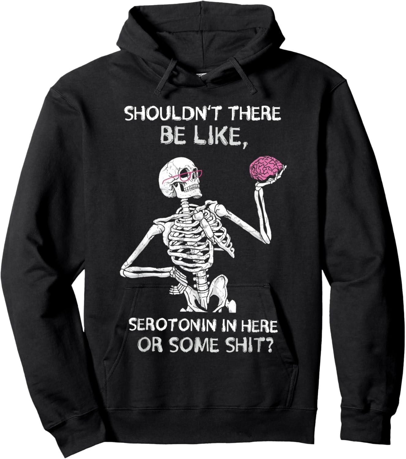 Shouldn’t There Be Like Serotonin Here Funny Hoodie - Hoodie | Black