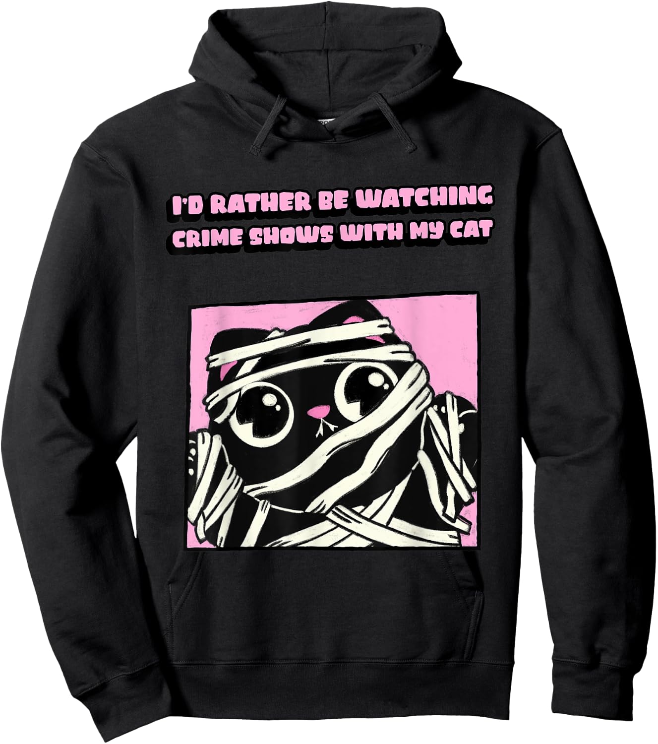 Mummy Cat I’d Rather Be Watching Crime Shows With My Cat Hoodie - Hoodie | Black