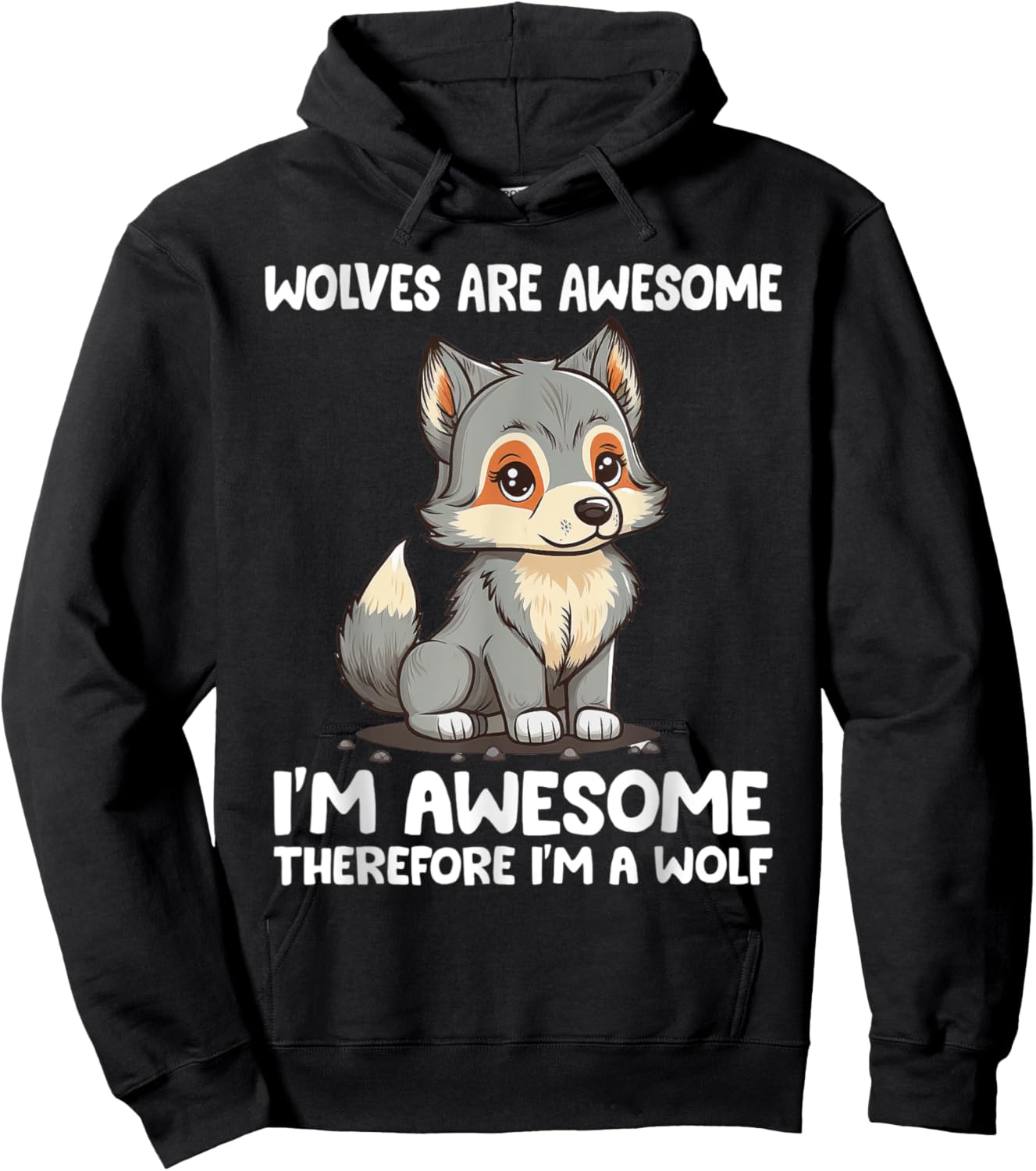 Cute Wolves Are Awesome I'm Awesome Therefore I'm a Wolf Hoodie - Hoodie | Black