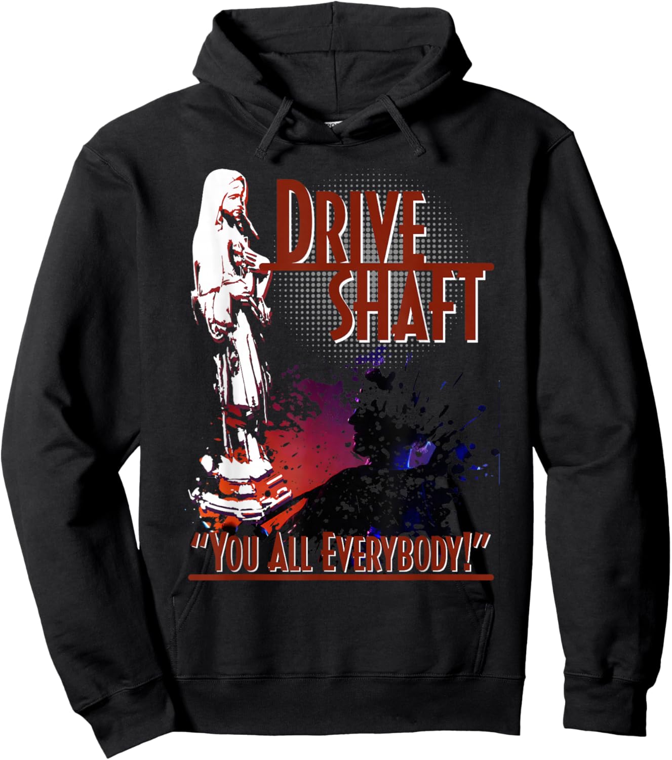 Drive Shaft - You all Everybody Hoodie - Hoodie | Black