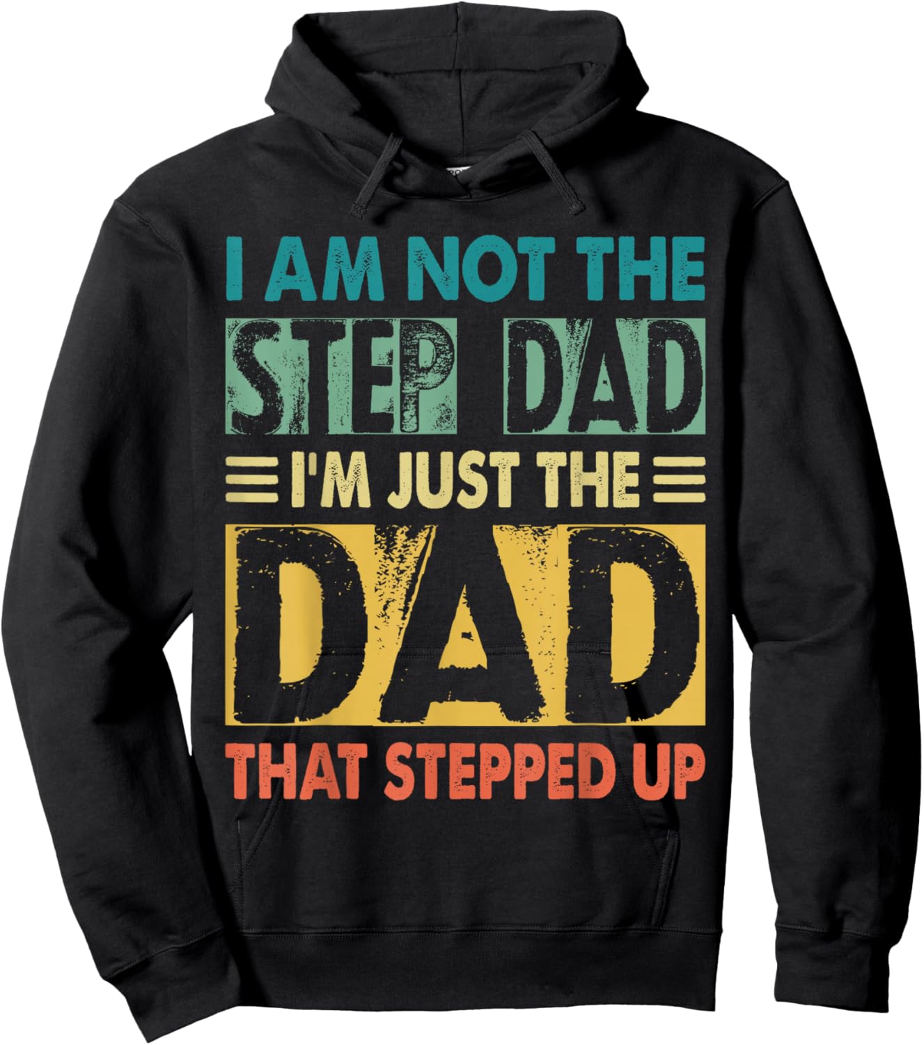 I'm Not The Step Dad I'm The Dad That Stepped Up Daddy Joke Hoodie - Hoodie | Black