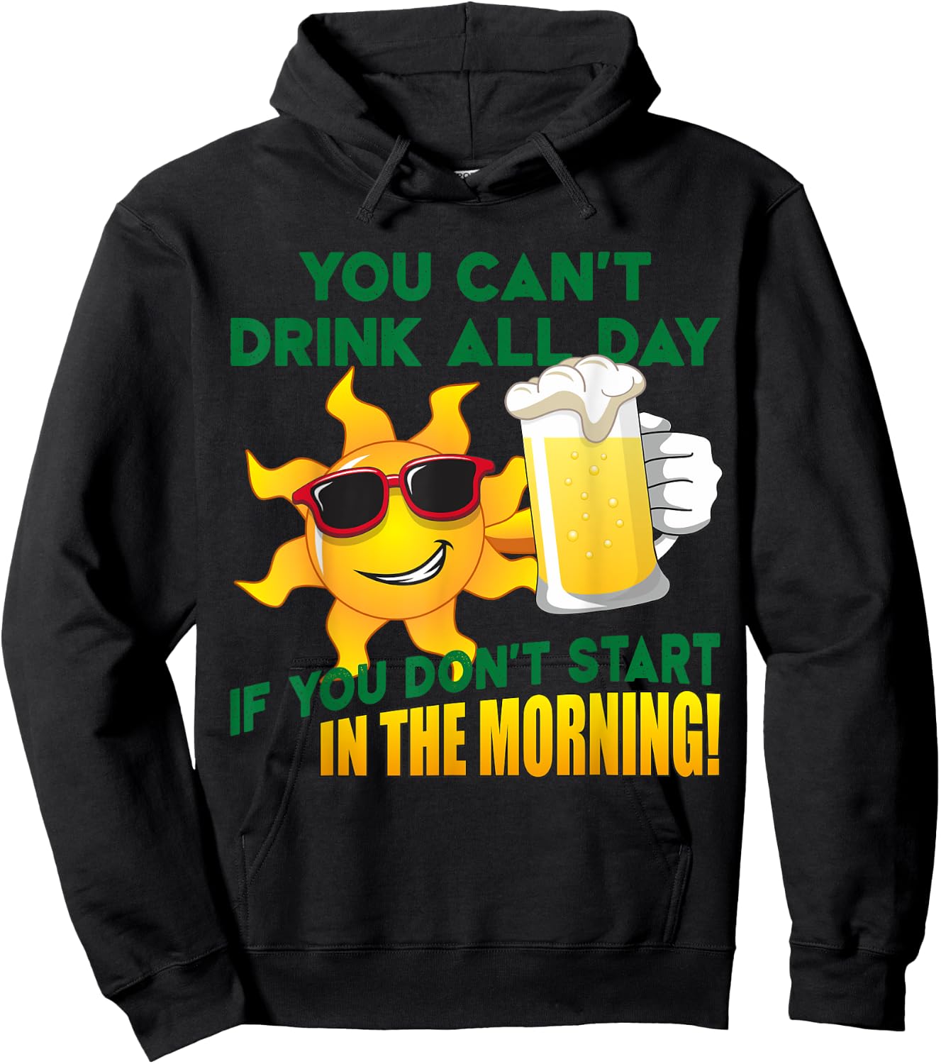 You Can't Drink All Day if You Don't Start in the Morning Hoodie - Hoodie | Black