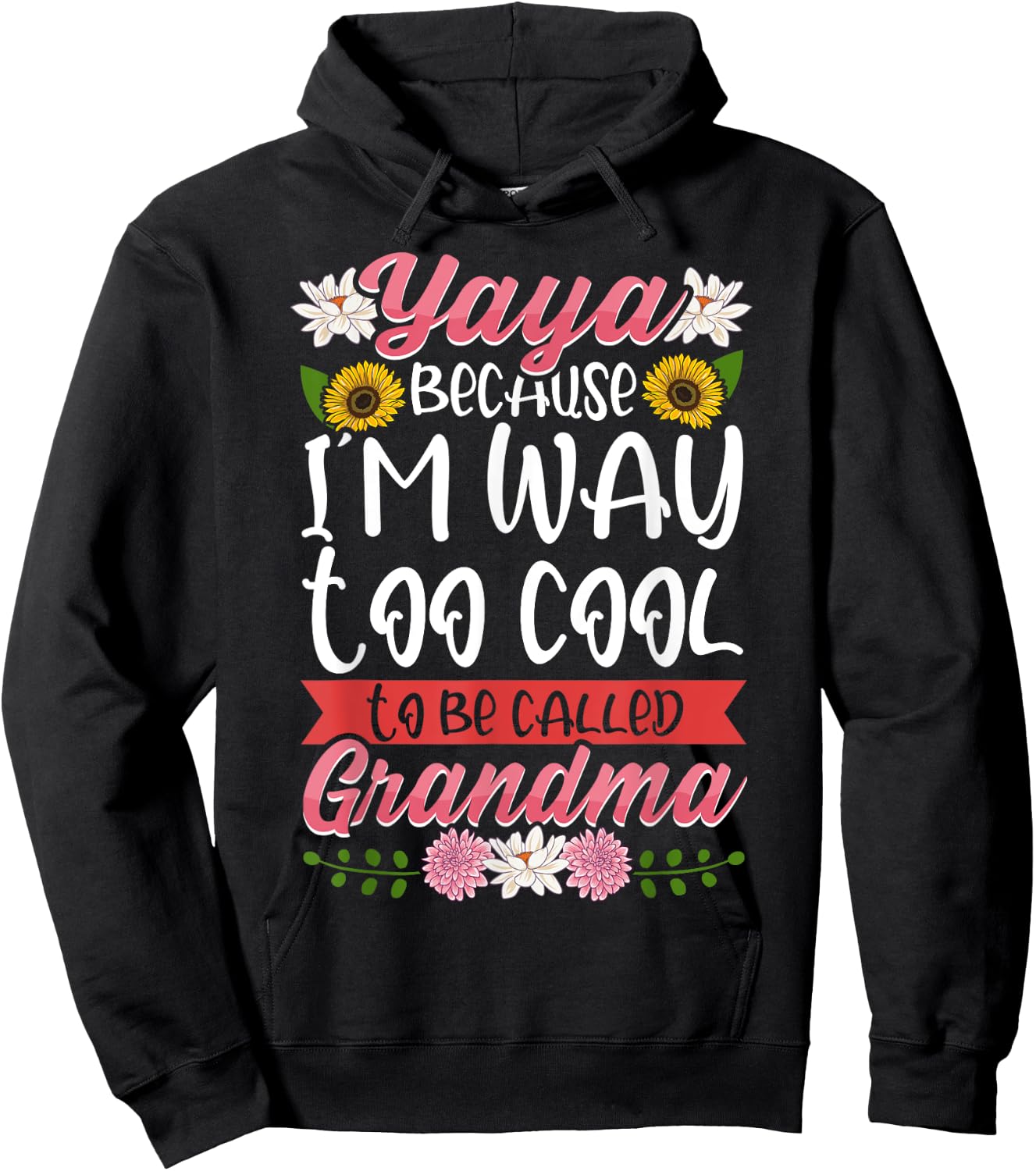Yaya Because I'm Way Too Cool To Be Called Grandma Hoodie - Hoodie | Black