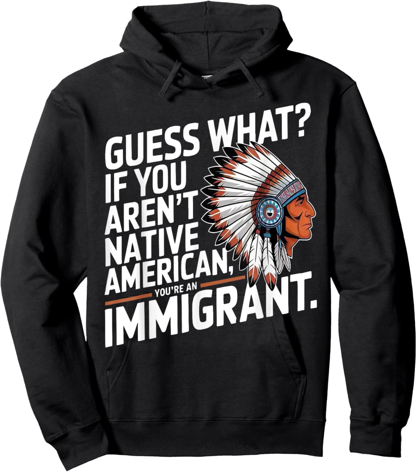 Guess What If You Aren't Native American You're An Immigrant Hoodie - Hoodie | Black