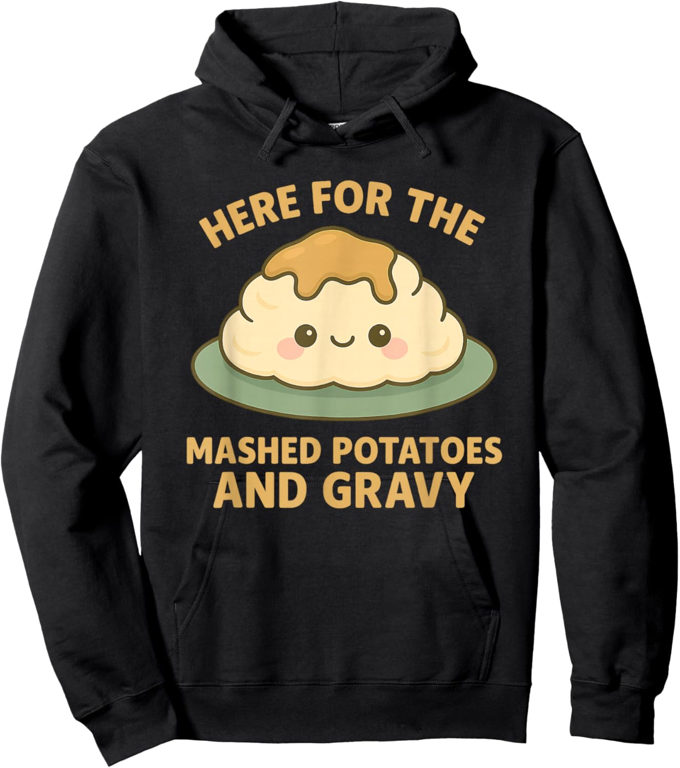 Funny Thanksgiving Here for the Mashed Potatoes and Gravy Hoodie - Hoodie | Black