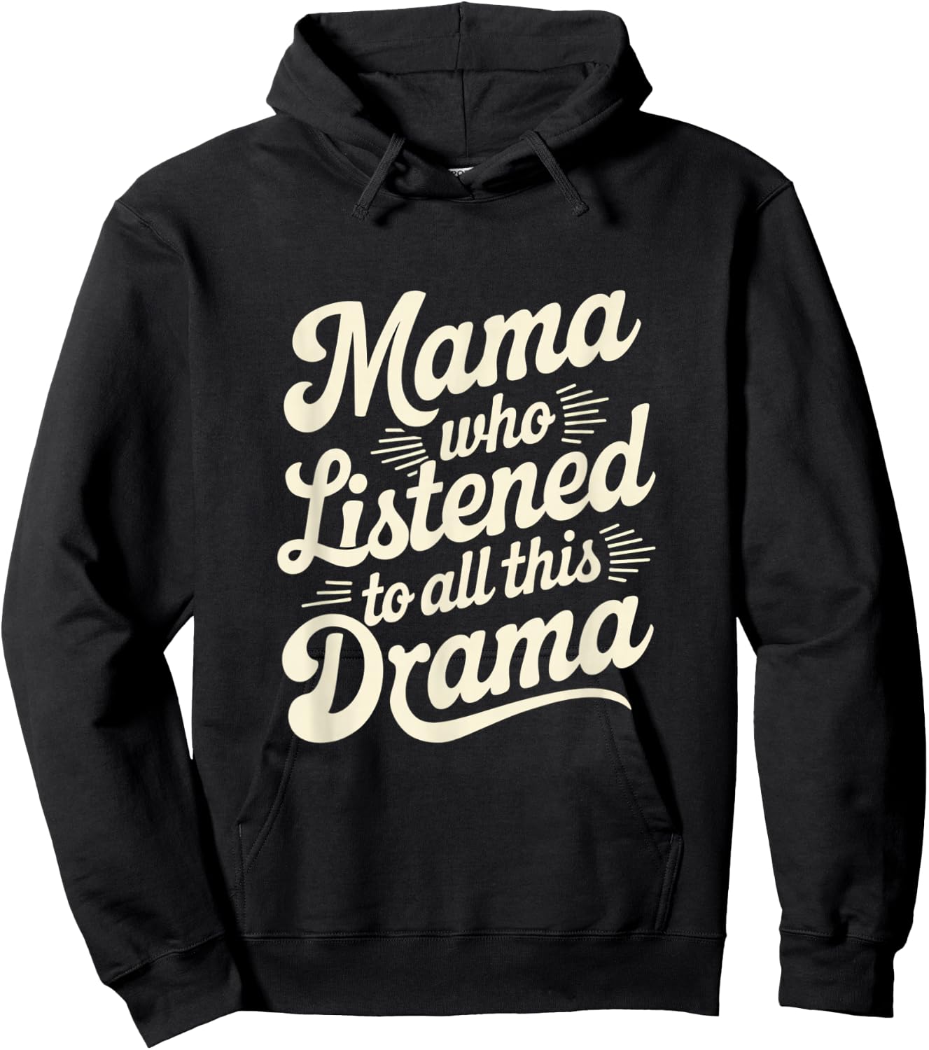Mama Who Listened To All This Drama Funny Hoodie - Hoodie | Black