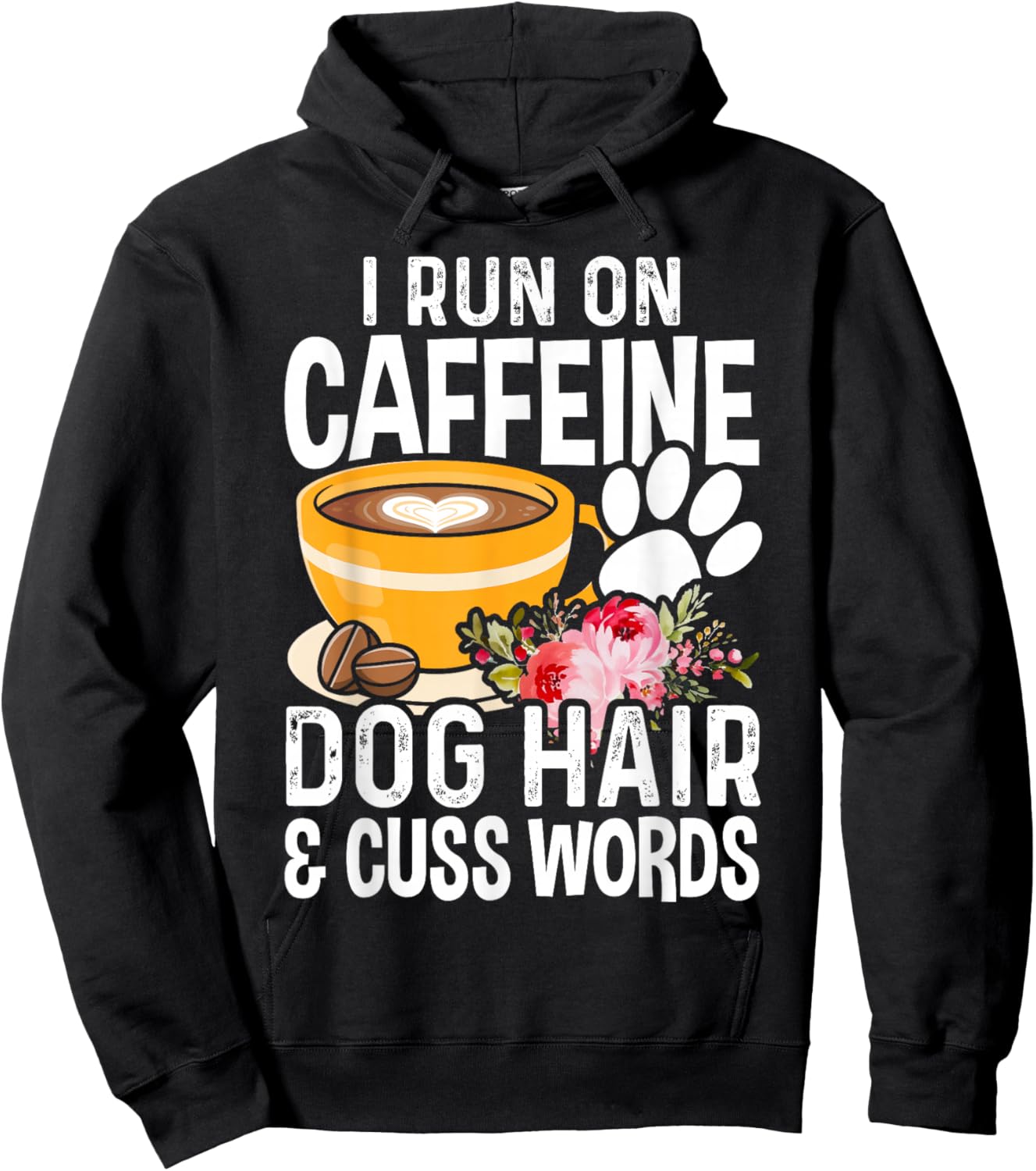 I Run On Caffeine Dog Hair And Cuss Words Funny Fog Lover Hoodie - Hoodie | Black