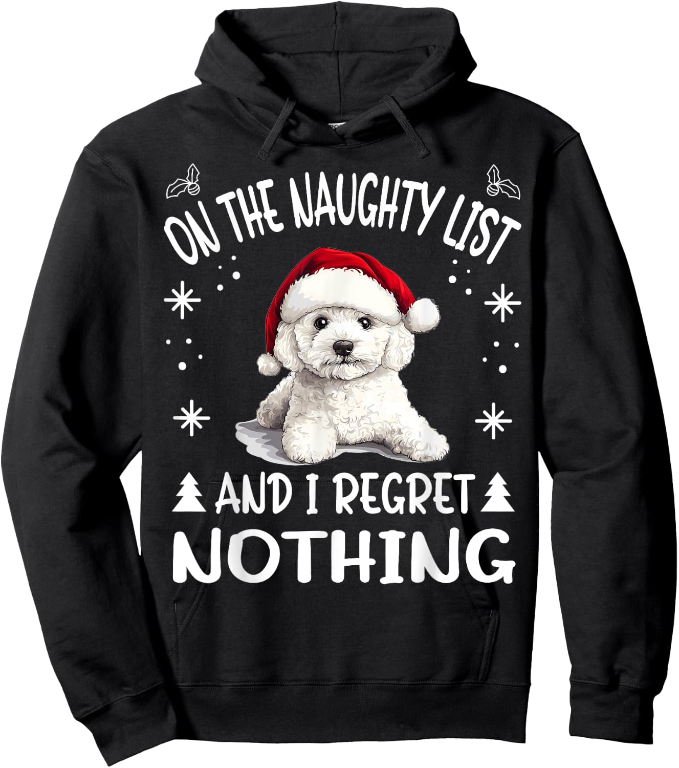 Cute Bichon Frise Dog Christmas On The Naughty List and I Hoodie - Hoodie | Black