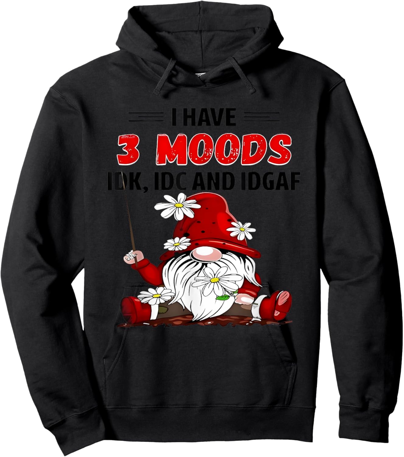 Gnome I have 3 moods IDK IDC and IDGAF Hoodie - Hoodie | Black