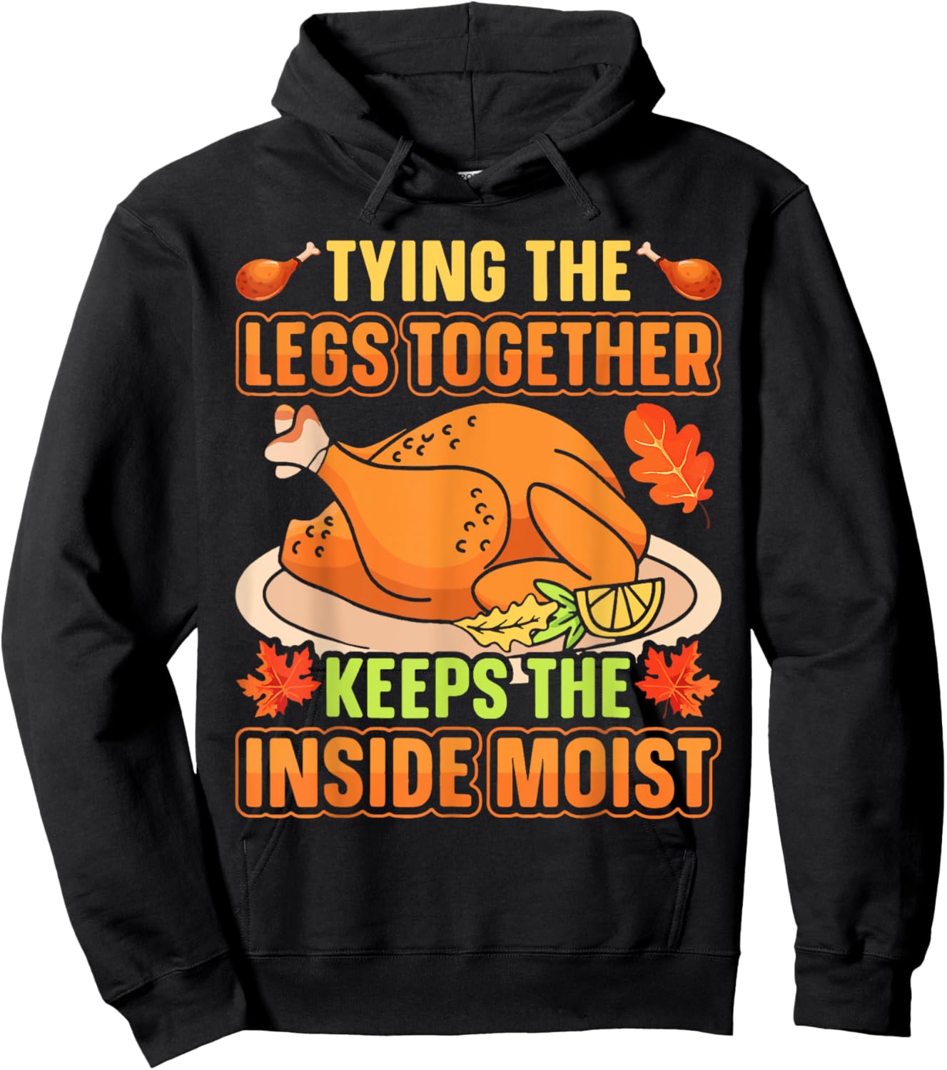 Tying Legs Together Keeps Inside Moist Thanksgiving Turkey Hoodie - Hoodie | Black