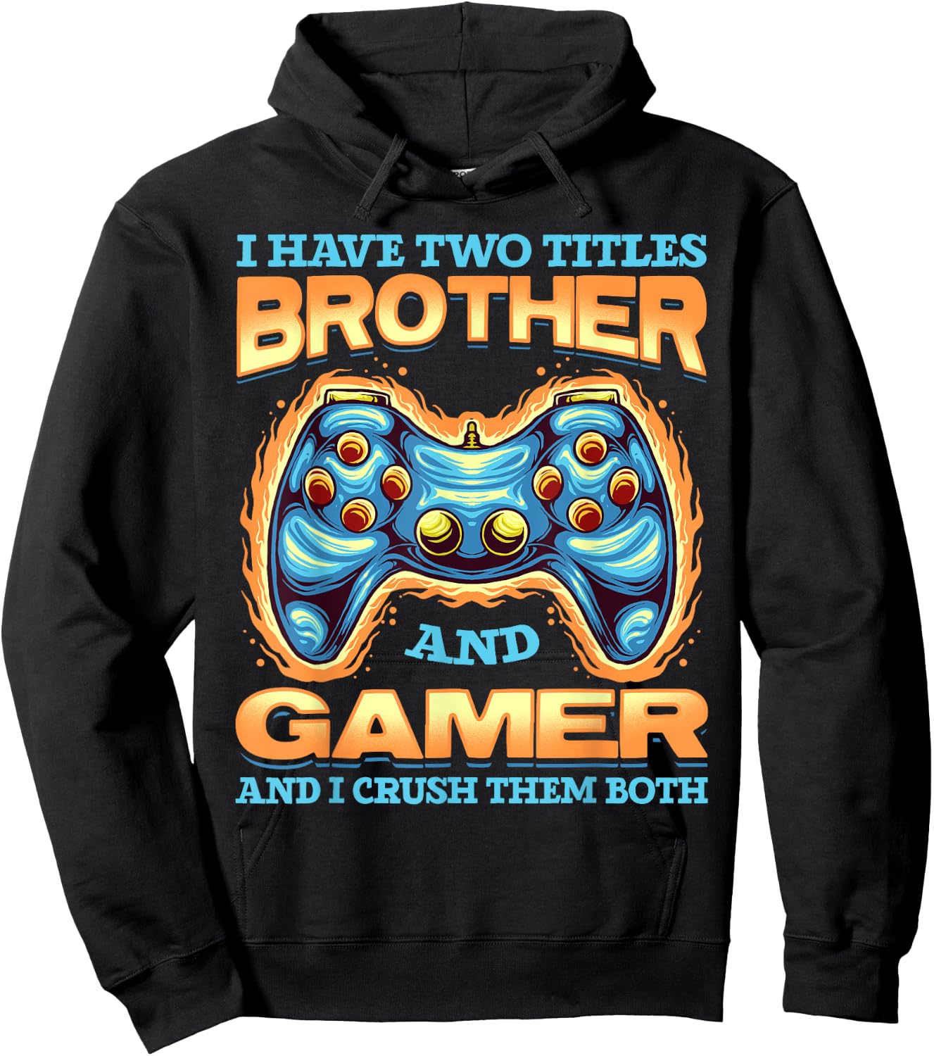 Gamer Gift I Have Two Titles Brother And Gamer Gaming Hoodie - Hoodie | Black