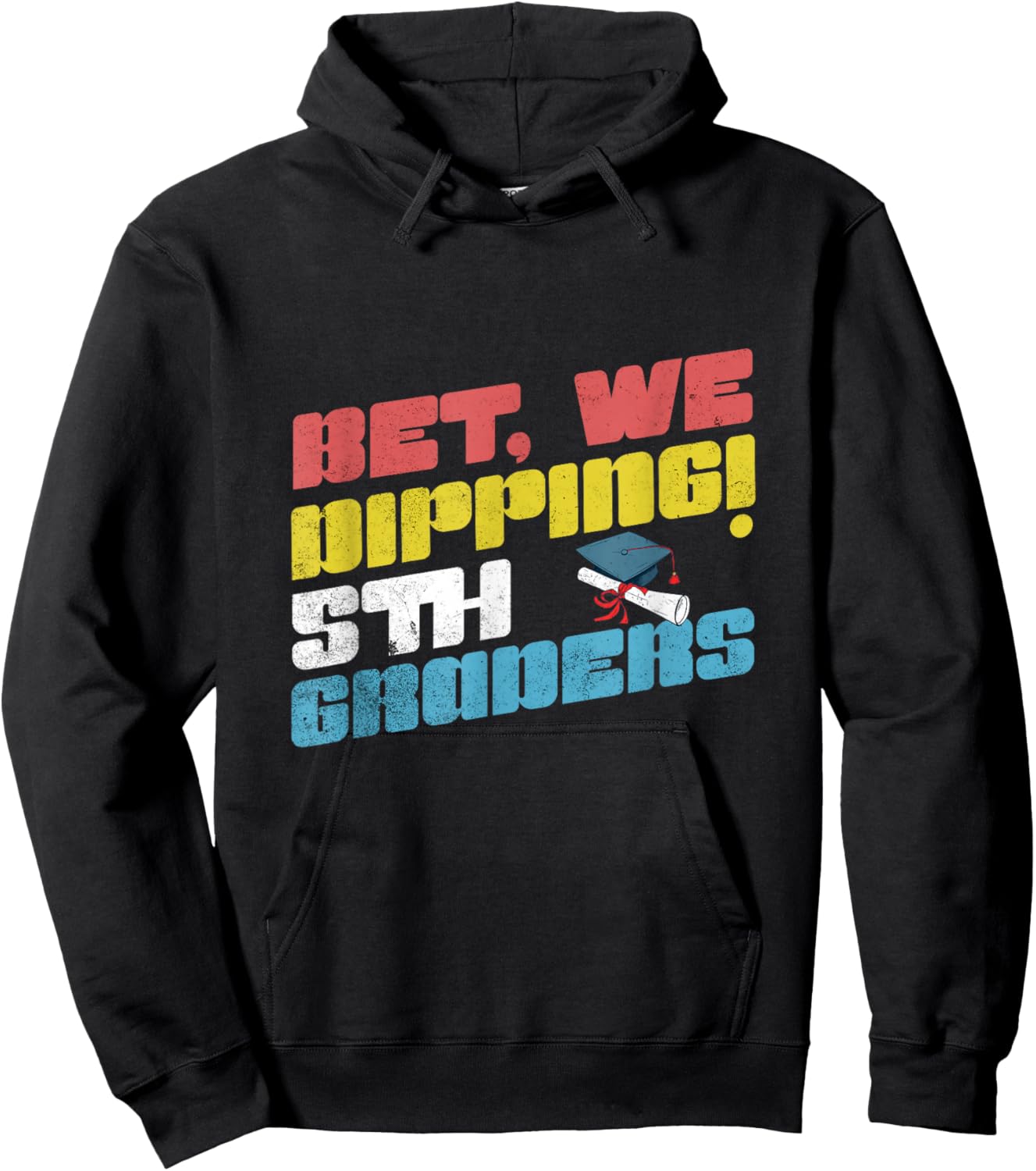 Bet We Dipping 5th Grade Funny Graduation Fifth Graders Kids Hoodie - Hoodie | Black
